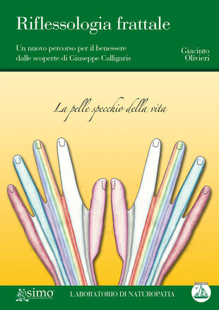 copertina Riflessologia frattale. Un nuovo percorso per il benessere dalle scoperte di Giuseppe Calligaris