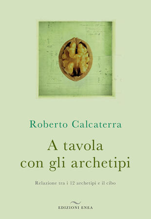 copertina A tavola con gli archetipi. Relazione tra i 12 archetipi e il cibo