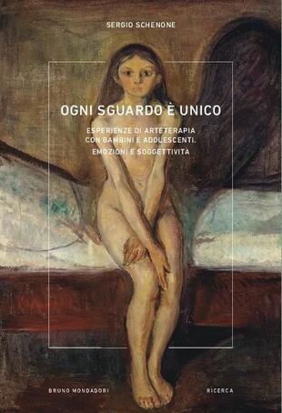 copertina Ogni sguardo è unico. Esperienze di arteterapia con bambini e adolescenti. Emozioni e soggettività