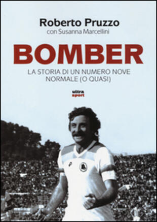 copertina Bomber. La storia di un numero nove normale (o quasi)