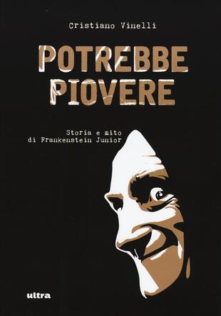 copertina Potrebbe piovere. Storia e mito di Frankenstein Junior. Ediz. illustrata