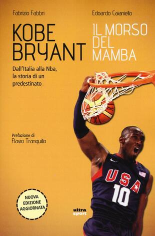 copertina Kobe Bryant. Il morso del Mamba. Dall'Italia alla NBA, la storia di un predestinato
