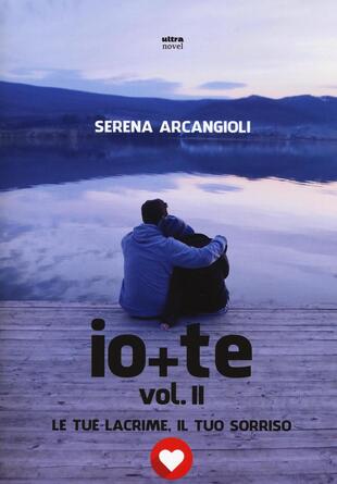 copertina Io + te. Le tue lacrime, il tuo sorriso