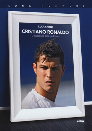 copertina Cristiano Ronaldo. L'ossessione della perfezione