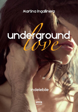 copertina Underground love. Indelebile