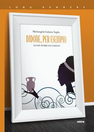 copertina Didone, per esempio. Nuove storie del passato