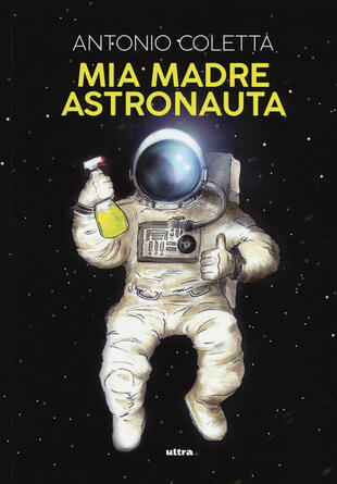copertina Mia madre astronauta