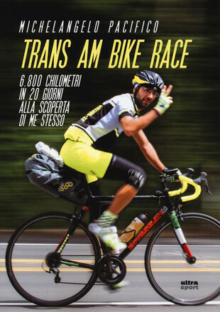 copertina Trans Am Bike Race. 6800 chilometri in 20 giorni alla scoperta di me stesso
