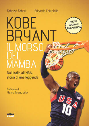copertina Kobe Bryant. Il morso del Mamba. Dall'Italia alla NBA, la storia di un predestinato