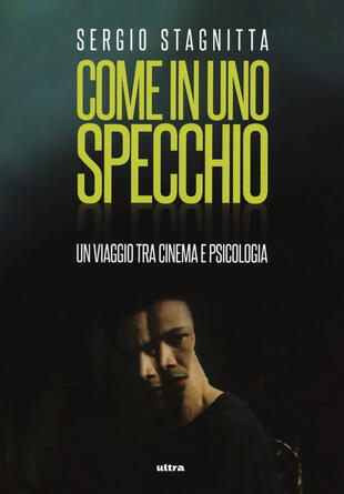 copertina Come in uno specchio. Un viaggio tra cinema e psicologia