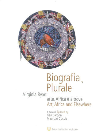 copertina Biografia plurale. Virginia Ryan: arte, Africa e altrove. Ediz. italiana e inglese