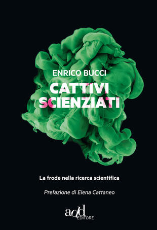 copertina Cattivi scienziati. La frode nella ricerca scientifica