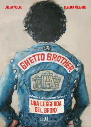 copertina Ghetto Brother. Una leggenda del Bronx