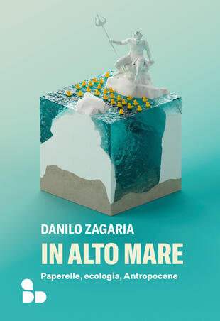 copertina In alto mare. Paperelle, ecologia, Antropocene