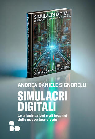 copertina Simulacri digitali. Le allucinazioni e gli inganni delle nuove tecnologie