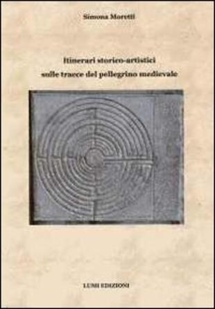 copertina Itinerari storico-artistici sulle tracce del pellegrino medievale