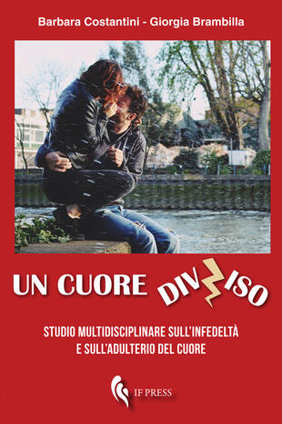 copertina Un cuore diviso. Studio multidisciplinare sull'infedeltà e sull'adulterio del cuore