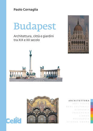 copertina Budapest. Architettura, città e giardini tra XIX e XX secolo