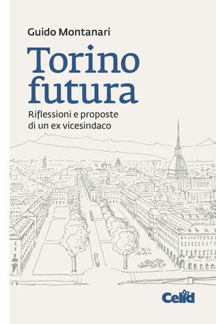 copertina Torino futura. Riflessioni e proposte di un ex vicesindaco