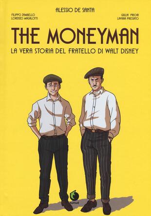 copertina The moneyman. La vera storia del fratello di Walt Disney
