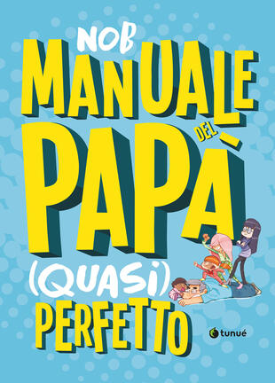 copertina Manuale del pap&agrave; (quasi) perfetto. Nuova ediz.