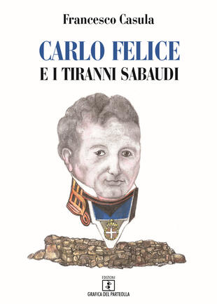 copertina Carlo Felice e i tiranni sabaudi