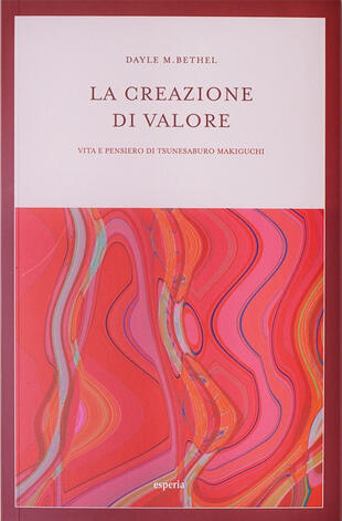 copertina La creazione di valore. Vita e pensiero di Tsunesaburo Makiguchi