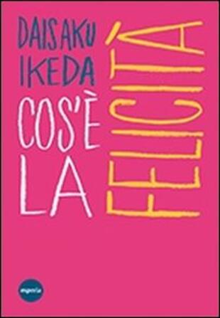 copertina Cos'&egrave; la felicit&agrave;. Passi scelti