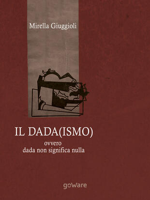 copertina Il Dada(ismo) ovvero dada non significa nulla