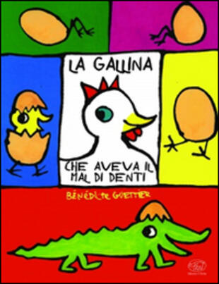copertina La gallina che aveva il mal di denti. Ediz. illustrata