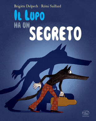 copertina Il lupo ha un segreto. Ediz. a colori