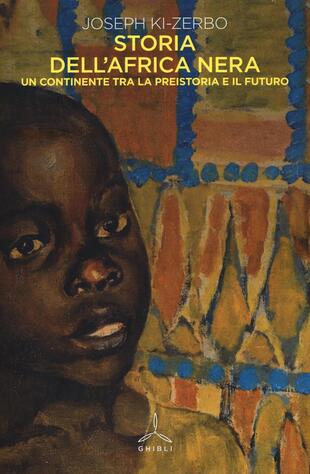 copertina Storia dell'Africa nera. Una continente tra la preistoria e il futuro