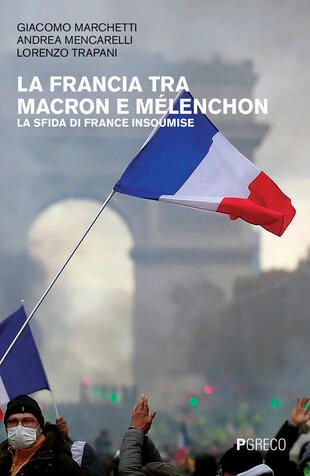 copertina La Francia tra Macron e Mélenchon. La sfida di France Insoumise