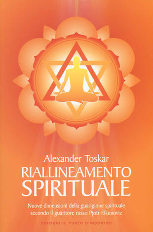 copertina Riallineamento spirituale. Nuove dimensioni della guarigione spirituale secondo il guaritore russo Pjotr Elkunoviz