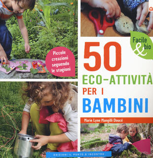 copertina 50 eco-attività per i bambini. Piccole creazioni seguendo le stagioni