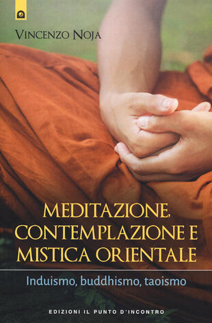 copertina Meditazione, contemplazione e mistica orientale. Induismo, buddhismo, taoismo