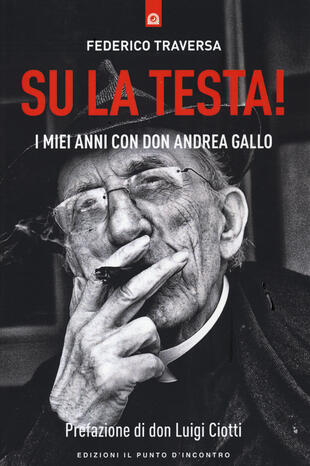 copertina Su la testa! I miei anni con Don Andrea Gallo