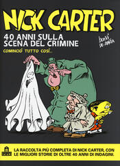 copertina NICK CARTER - 40 ANNI SULLA SCENA DEL CRIMINE