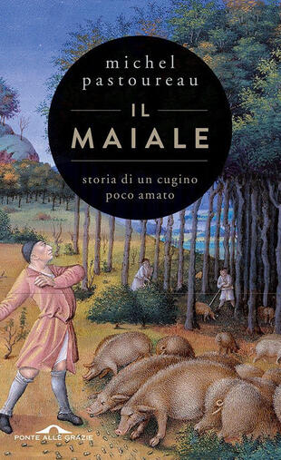 copertina Il maiale. Storia di un cugino poco amato