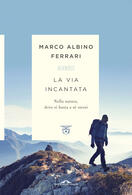 Marco Albino Ferrari presenta "La via incantata" con Cai e Cinemazero