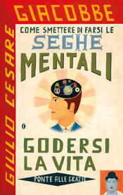 copertina Come smettere di farsi le seghe mentali e godersi la vita