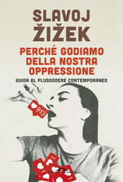 copertina Perché godiamo della nostra oppressione