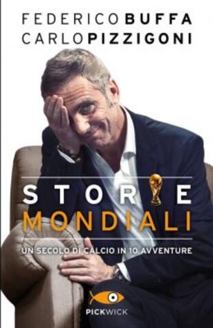copertina Storie mondiali. Un secolo di calcio in 10 avventure