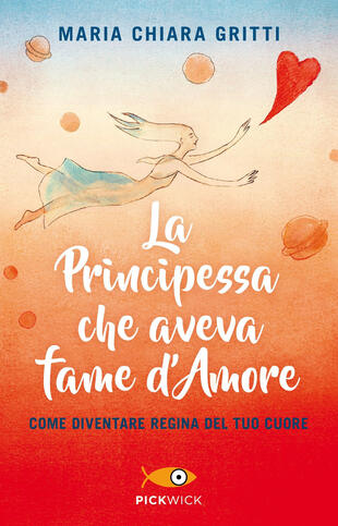 copertina La principessa che aveva fame d'amore. Come diventare regina del tuo cuore