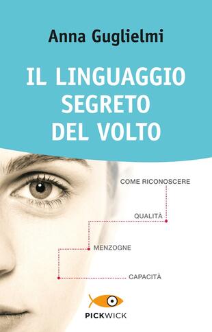 copertina Il linguaggio segreto del volto. Come riconoscere qualità, menzogne, capacità. Ediz. illustrata