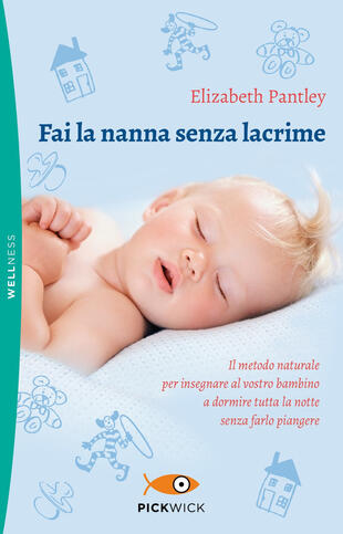 copertina Fai la nanna senza lacrime. Il metodo naturale per insegnare al vostro bambino a dormire tutta la notte senza farlo piangere