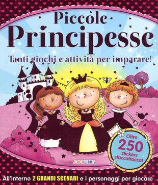 copertina Piccole principesse. Tanti giochi e attività per imparare! Giocolibri. Con adesivi. Ediz. a colori. Ediz. a spirale