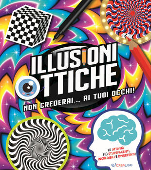 copertina Illusioni ottiche. Non crederai... ai tuoi occhi!