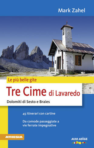 copertina Le pi&ugrave; belle gite. Tre Cime di Lavaredo Dolomiti di Sesto e Braies da comode passegiate a vie ferrate impegnative