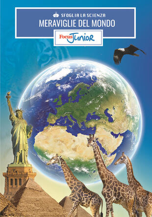 copertina Meraviglie del mondo. Sfoglia la scienza. Focus Junior. Con gadget